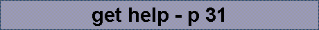get help - p 31