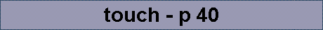 touch - p 40